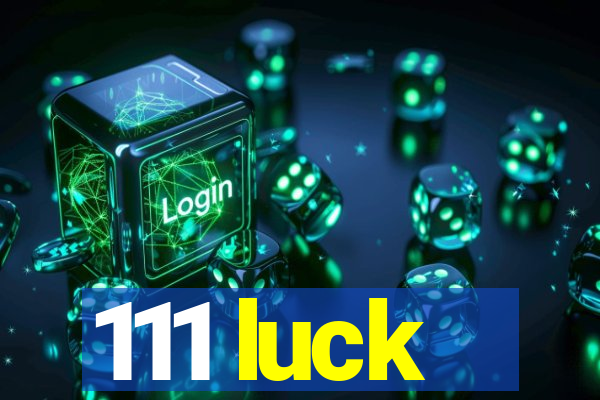 111 luck